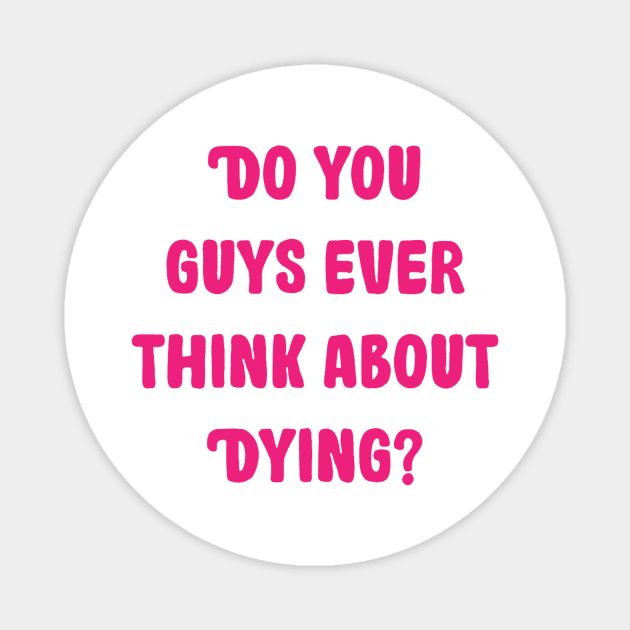 do you guys ever think about dying Magnet by Galielashop